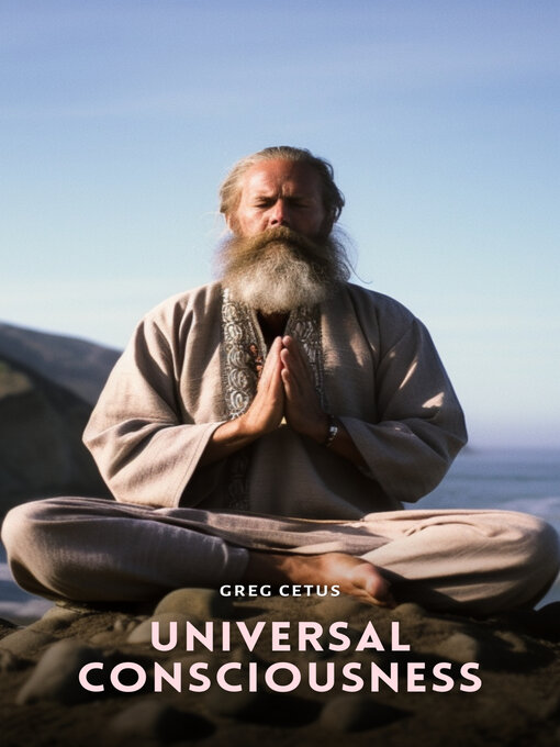 Title details for Universal Consciousness by Greg Cetus - Available